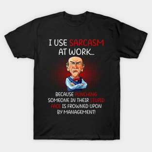 I Use Sarcasm At Work Funny Grumpy Old Man For Men Women T-Shirt